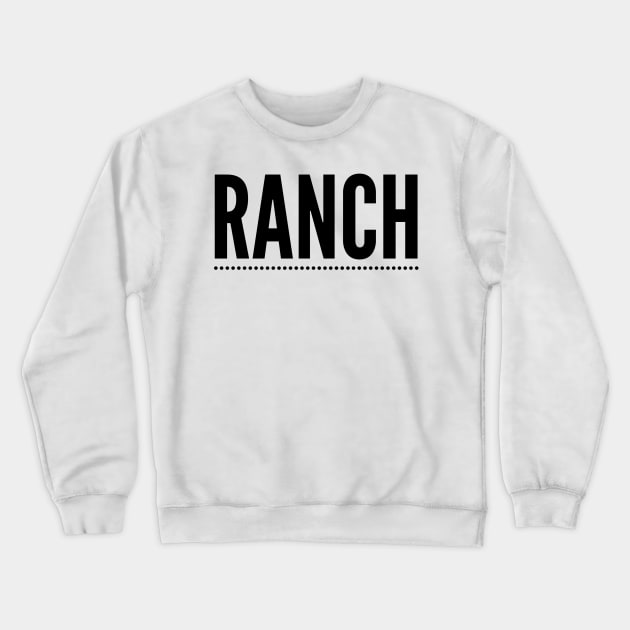 RANCH Crewneck Sweatshirt by mivpiv